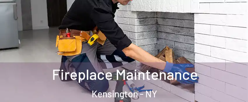 Fireplace Maintenance Kensington - NY