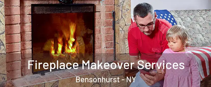 Fireplace Makeover Services Bensonhurst - NY