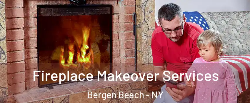 Fireplace Makeover Services Bergen Beach - NY