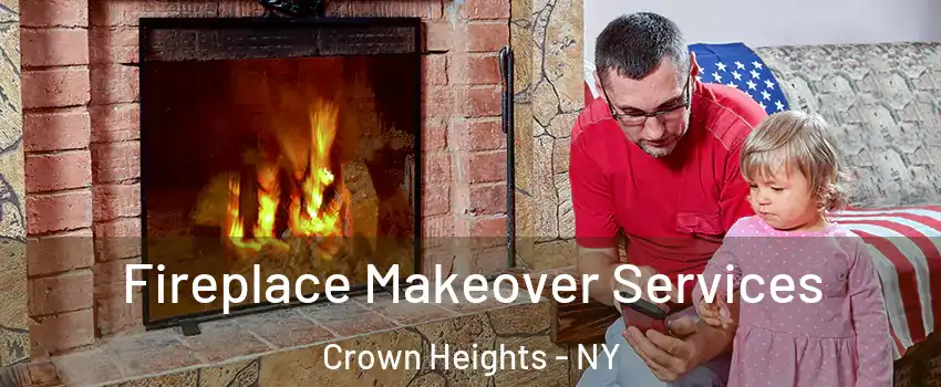 Fireplace Makeover Services Crown Heights - NY