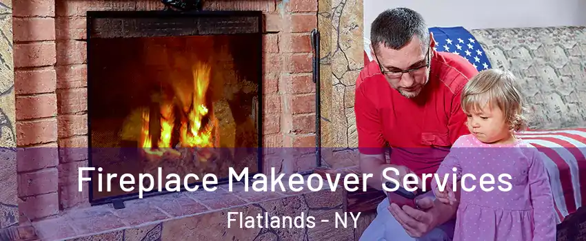 Fireplace Makeover Services Flatlands - NY