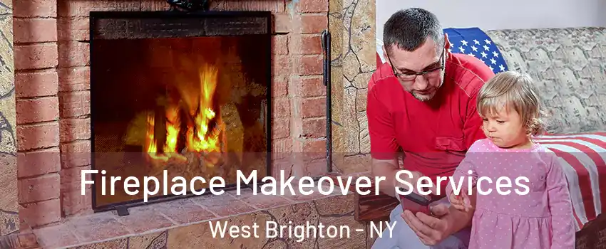 Fireplace Makeover Services West Brighton - NY