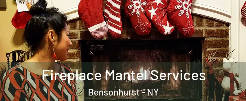 Fireplace Mantel Services Bensonhurst - NY