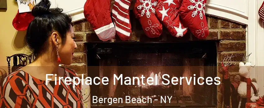 Fireplace Mantel Services Bergen Beach - NY