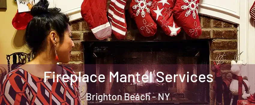 Fireplace Mantel Services Brighton Beach - NY