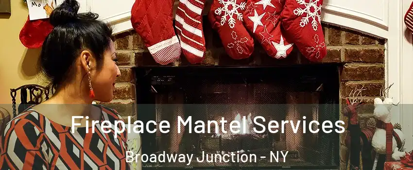 Fireplace Mantel Services Broadway Junction - NY