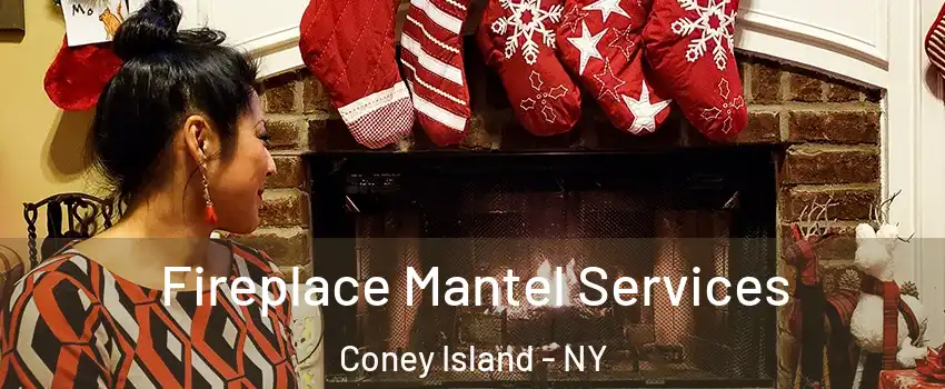 Fireplace Mantel Services Coney Island - NY