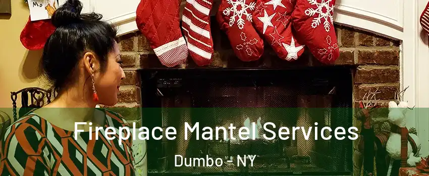 Fireplace Mantel Services Dumbo - NY