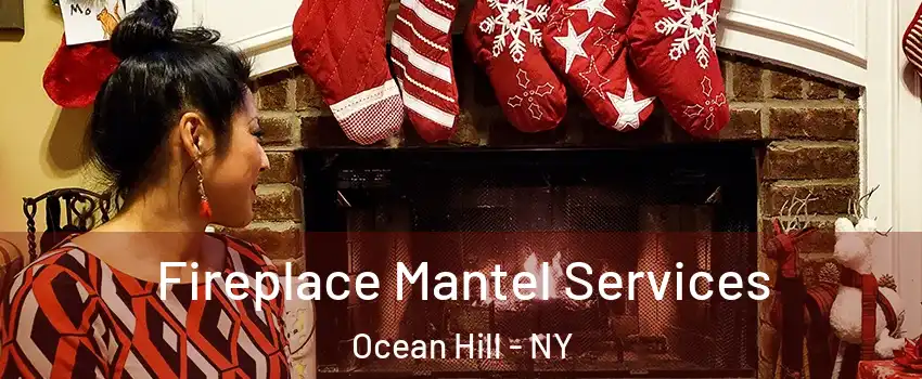 Fireplace Mantel Services Ocean Hill - NY