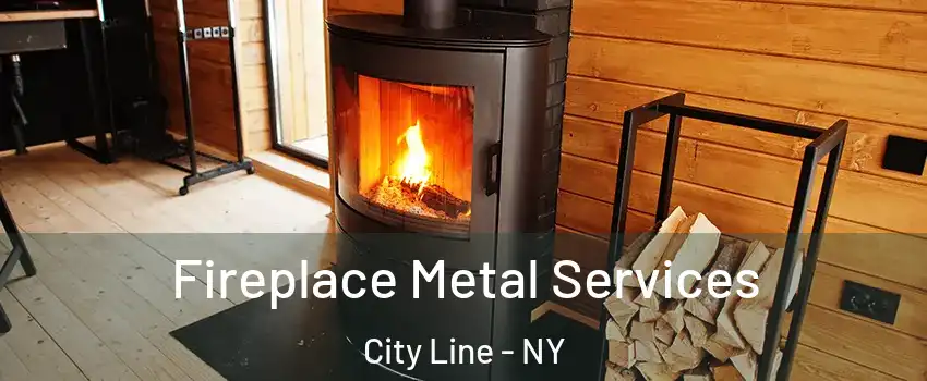 Fireplace Metal Services City Line - NY