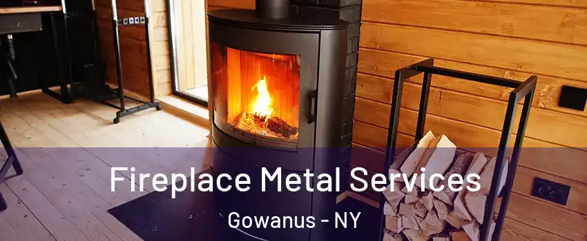 Fireplace Metal Services Gowanus - NY