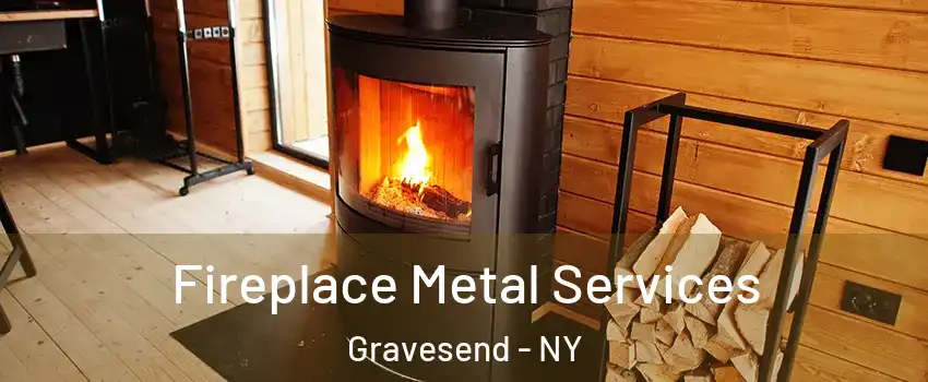 Fireplace Metal Services Gravesend - NY