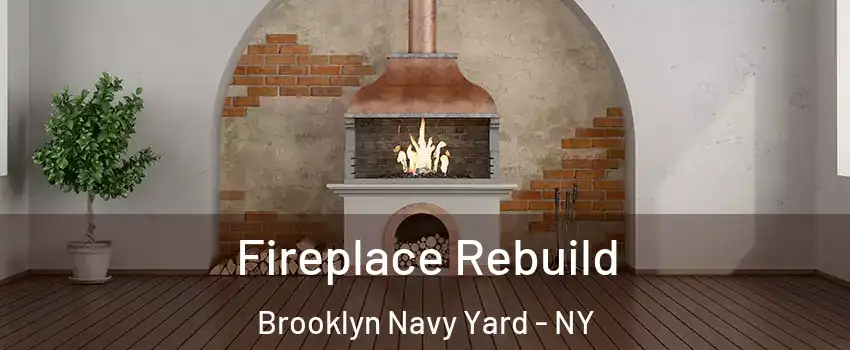 Fireplace Rebuild Brooklyn Navy Yard - NY