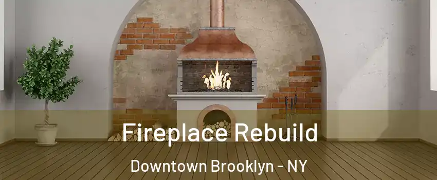 Fireplace Rebuild Downtown Brooklyn - NY