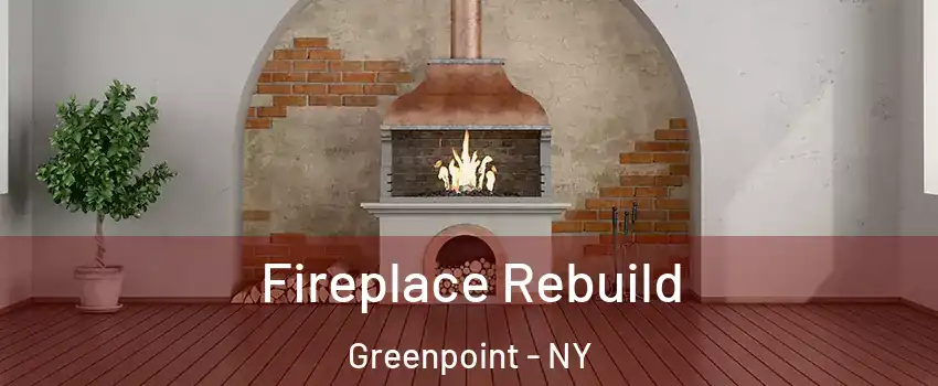 Fireplace Rebuild Greenpoint - NY