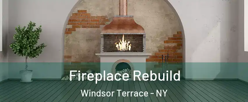 Fireplace Rebuild Windsor Terrace - NY