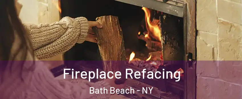 Fireplace Refacing Bath Beach - NY