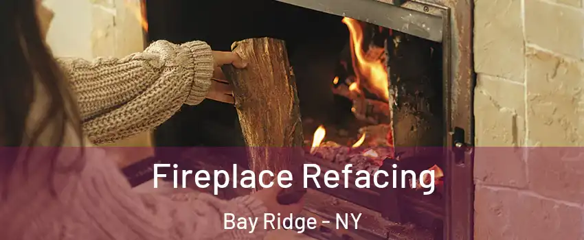 Fireplace Refacing Bay Ridge - NY