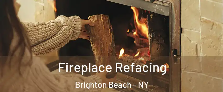 Fireplace Refacing Brighton Beach - NY