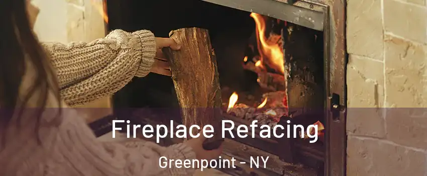 Fireplace Refacing Greenpoint - NY