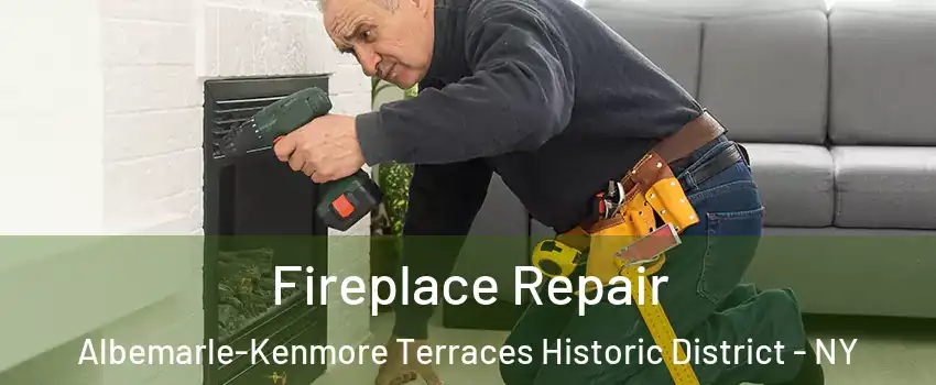 Fireplace Repair Albemarle-Kenmore Terraces Historic District - NY