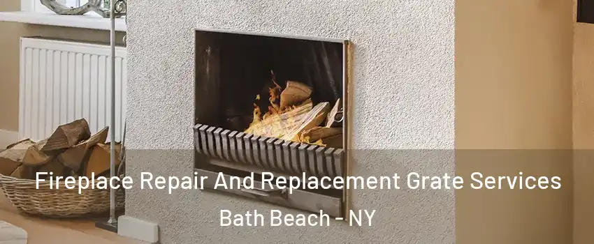 Fireplace Repair And Replacement Grate Services Bath Beach - NY