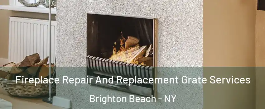 Fireplace Repair And Replacement Grate Services Brighton Beach - NY