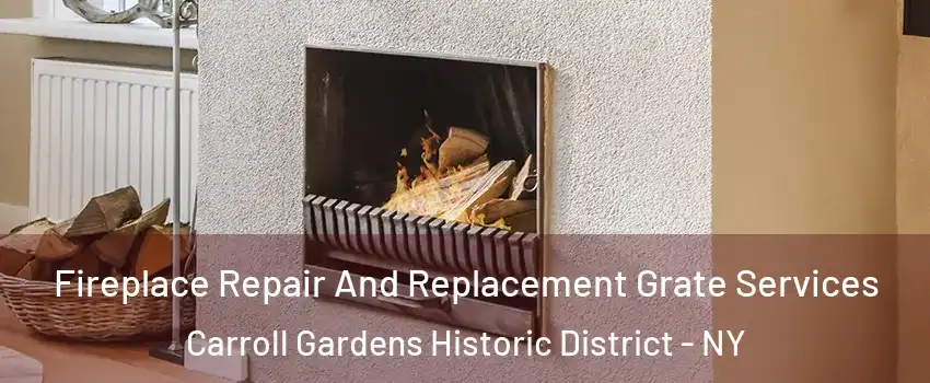 Fireplace Repair And Replacement Grate Services Carroll Gardens Historic District - NY