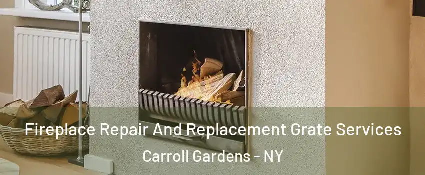 Fireplace Repair And Replacement Grate Services Carroll Gardens - NY