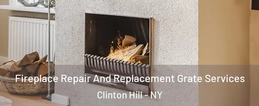 Fireplace Repair And Replacement Grate Services Clinton Hill - NY