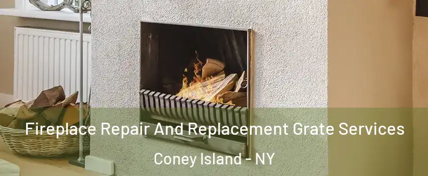 Fireplace Repair And Replacement Grate Services Coney Island - NY