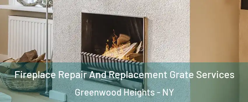 Fireplace Repair And Replacement Grate Services Greenwood Heights - NY