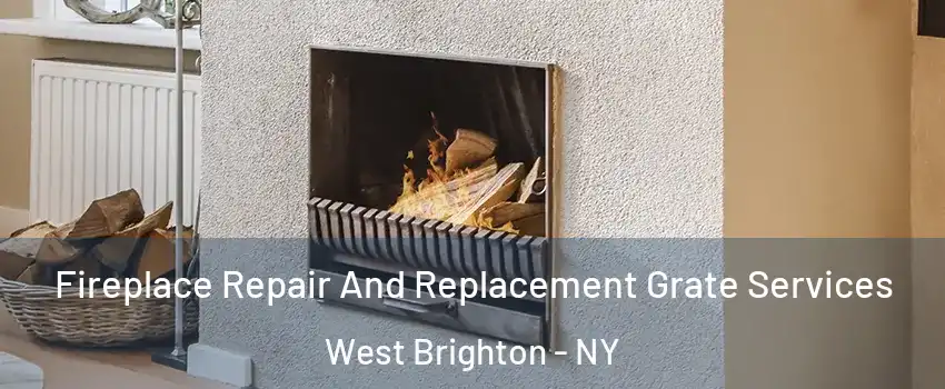 Fireplace Repair And Replacement Grate Services West Brighton - NY