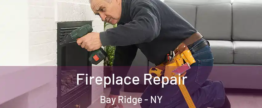 Fireplace Repair Bay Ridge - NY