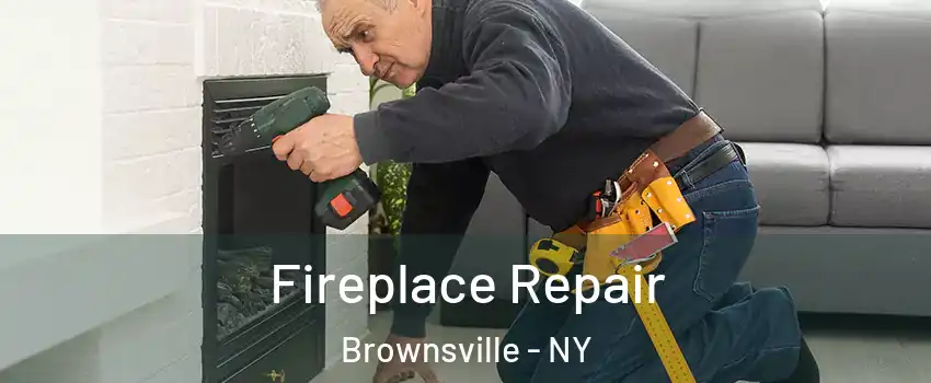 Fireplace Repair Brownsville - NY