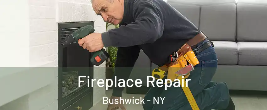 Fireplace Repair Bushwick - NY