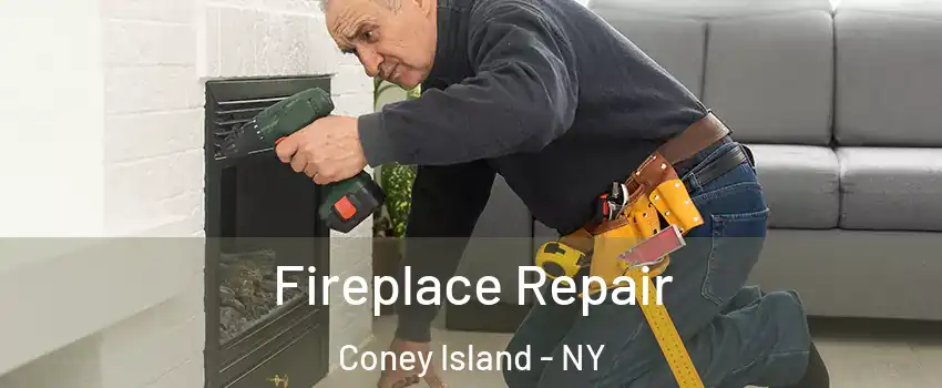 Fireplace Repair Coney Island - NY