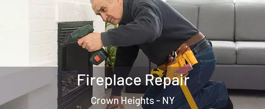 Fireplace Repair Crown Heights - NY