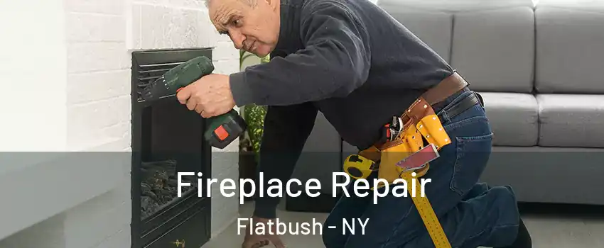 Fireplace Repair Flatbush - NY