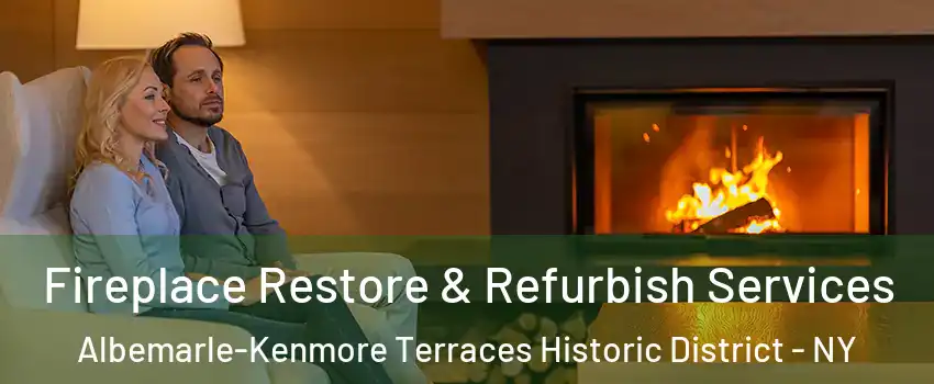 Fireplace Restore & Refurbish Services Albemarle-Kenmore Terraces Historic District - NY