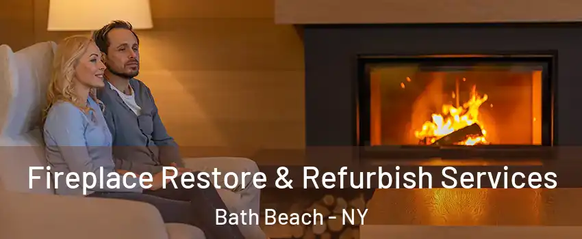 Fireplace Restore & Refurbish Services Bath Beach - NY