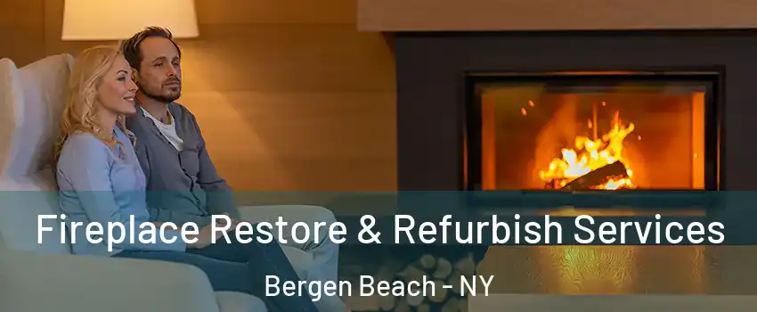 Fireplace Restore & Refurbish Services Bergen Beach - NY