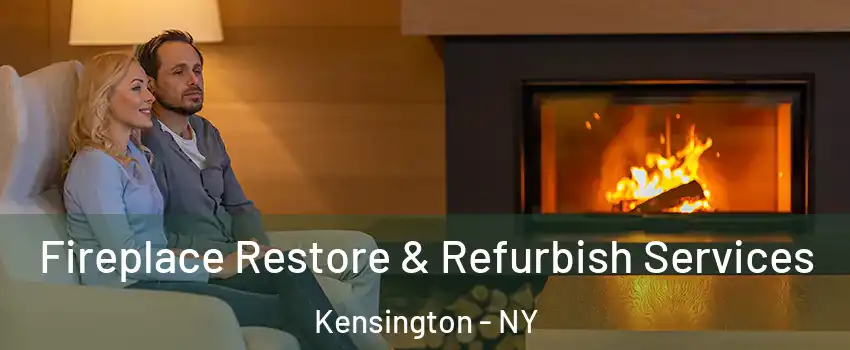 Fireplace Restore & Refurbish Services Kensington - NY