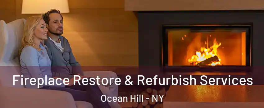 Fireplace Restore & Refurbish Services Ocean Hill - NY