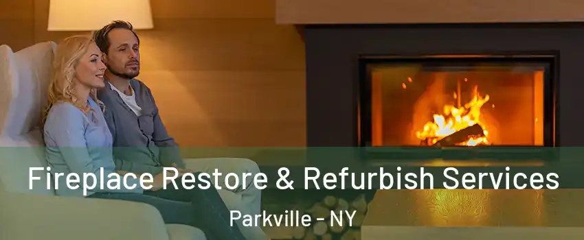 Fireplace Restore & Refurbish Services Parkville - NY