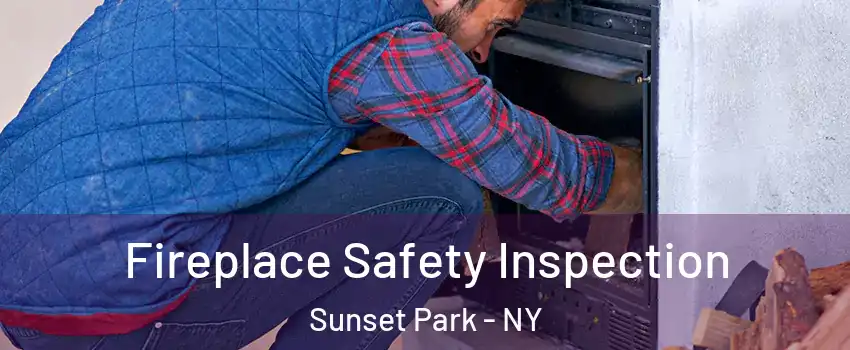 Fireplace Safety Inspection Sunset Park - NY