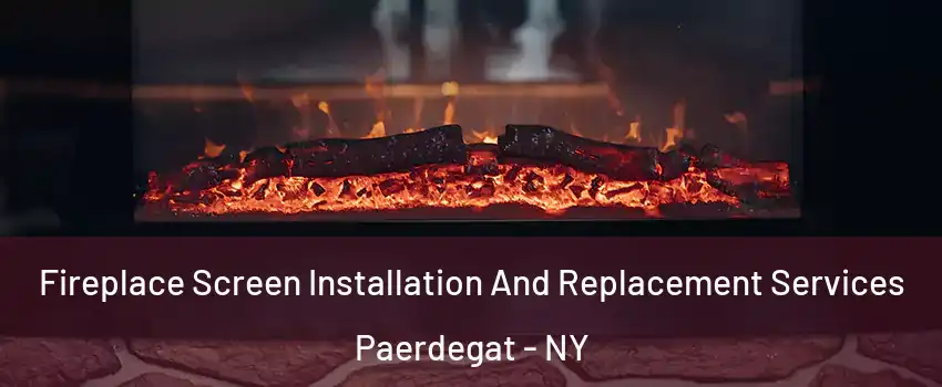 Fireplace Screen Installation And Replacement Services Paerdegat - NY