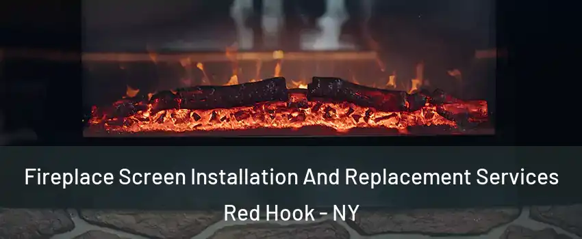 Fireplace Screen Installation And Replacement Services Red Hook - NY