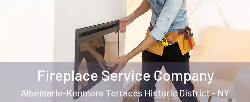 Fireplace Service Company Albemarle-Kenmore Terraces Historic District - NY