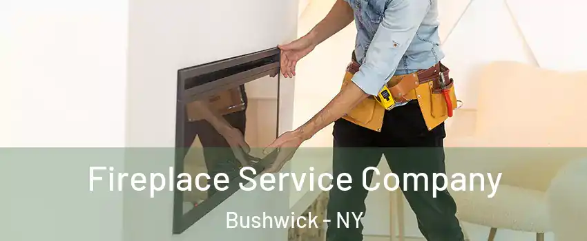 Fireplace Service Company Bushwick - NY